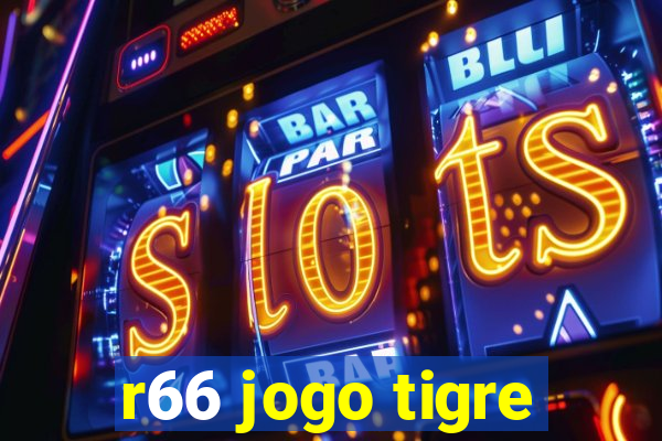 r66 jogo tigre